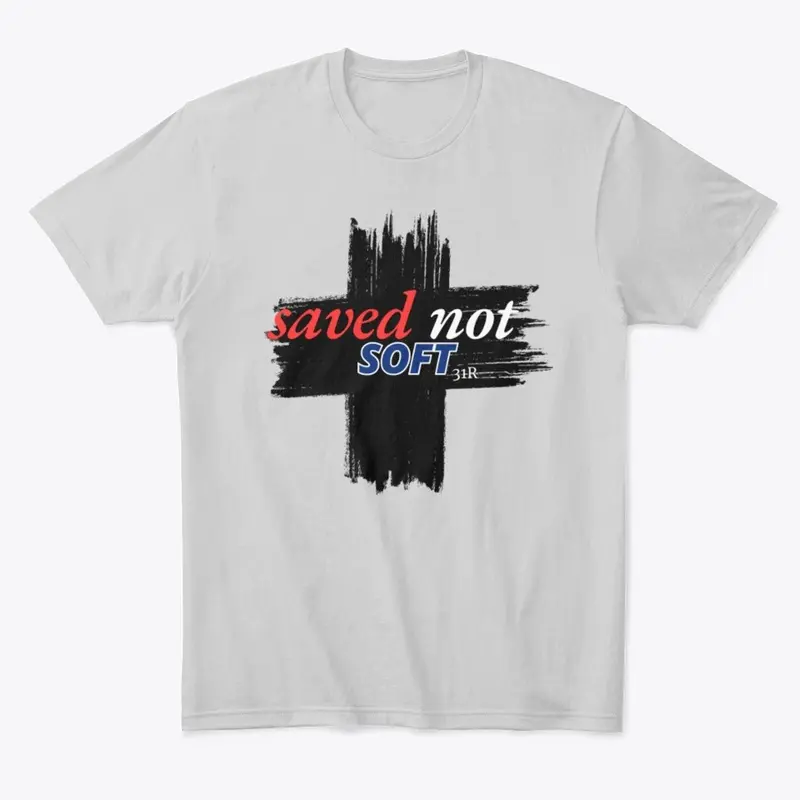 Saved NOT Soft Shirt