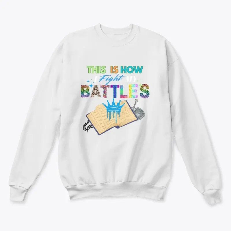 This Is How I Fight My Battles Shirt